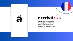 Escriva.org Site des œuvres de saint Josémaria, fondateur de l’Opus Dei