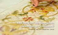 Vad betyder det liturgiska årets färger i mässan?