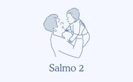 Abraçar o mundo com a oração: rezar com o salmo dois