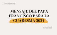 Mensaje del Papa Francisco para la Cuaresma 2024