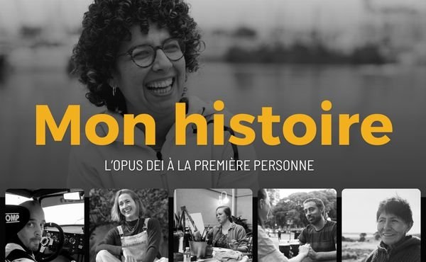 Mon histoire. L’Opus Dei à la première personne