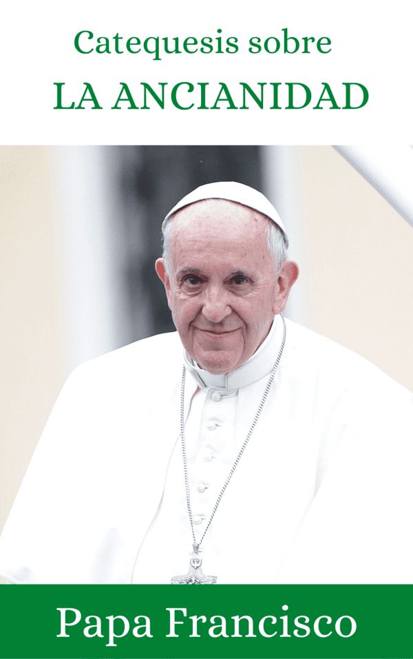 Libro electrónico «Catequesis sobre la ancianidad». Papa Francisco