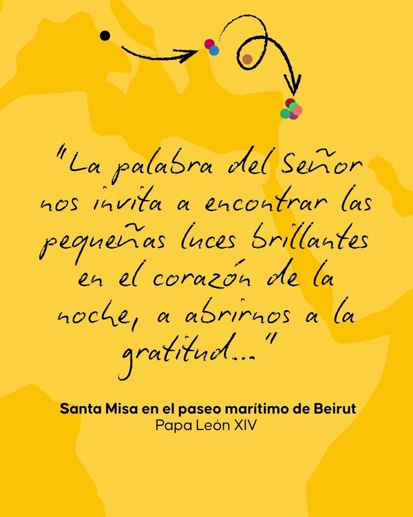 El Papa León XIV, en Beirut, nos invitaba a abrirnos a la gratitud, a través de la Palabra del Señor.