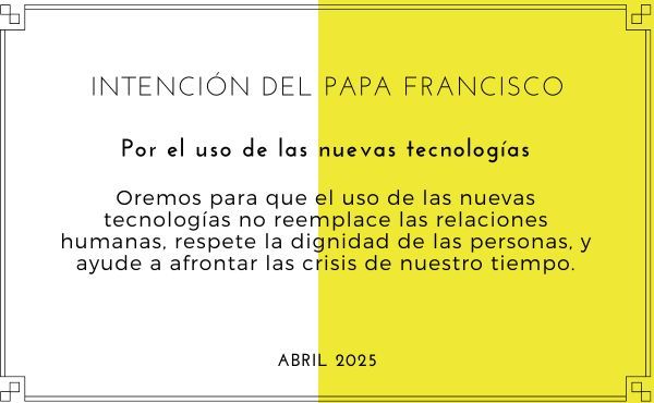 Intención mensual de oración del Papa Francisco para el mes de abril de 2025.