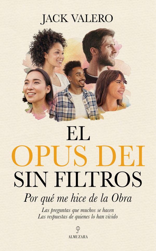 «El Opus Dei sin filtros. Por qué me hice de la Obra», de Jack Valero. Almuzara, 176 páginas, 15,95 euros.