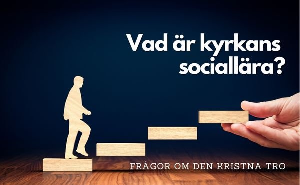 Vad är kyrkans sociallära? Svaret till ofta förekommande frågor