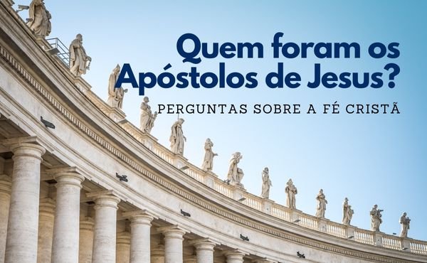 ¿Quiénes fueron los apóstoles de Jesús?
