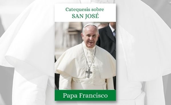 Catequesis del Papa Francisco sobre San José
