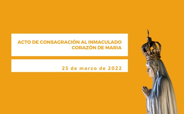 Acto de Consagración al Inmaculado Corazón de Maria