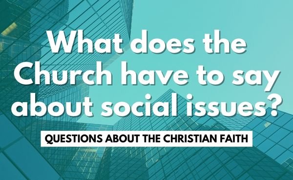 What does the Church have to say about social issues?