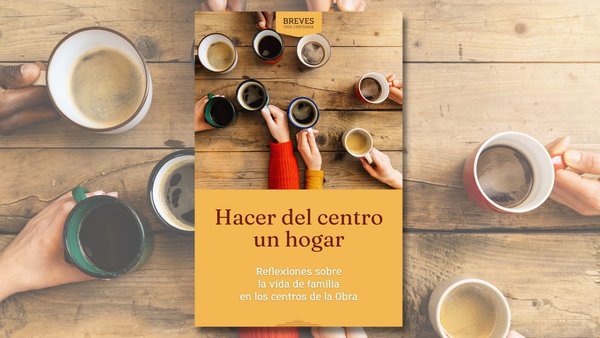 Libro electrónico con algunas reflexiones sobre la vida de familia en los centros de la Obra.
