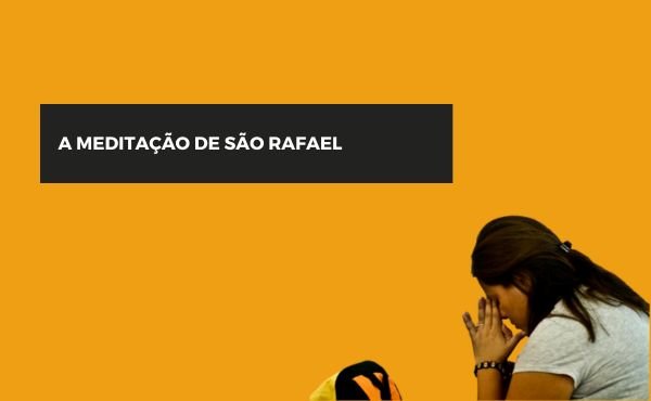 A meditação de S. Rafael | Opus Dei