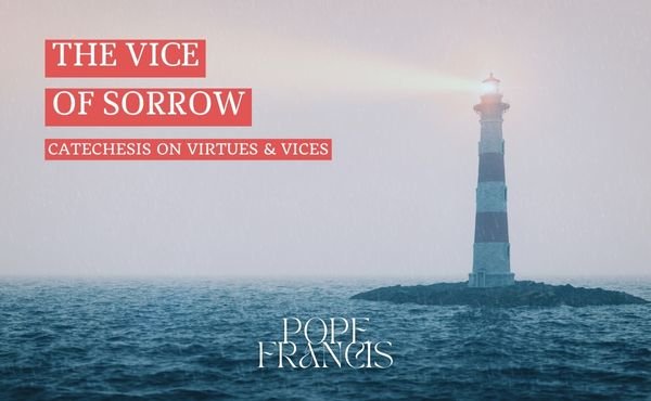 Audiences on virtues and vices: sorrow