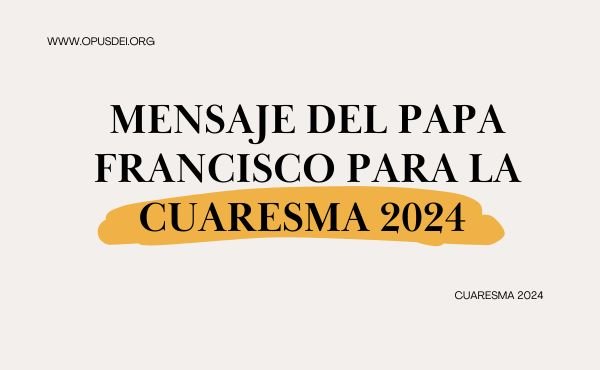 Mensaje del Papa Francisco para la Cuaresma 2024