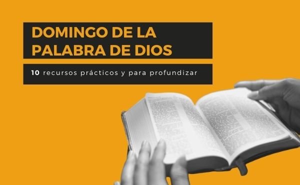 10 recursos para el Domingo de la Palabra de Dios