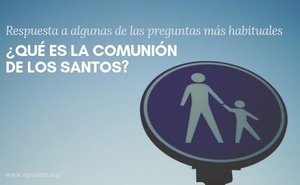 Fiesta de Todos los Santos | ¿Qué es la comunión de los santos?