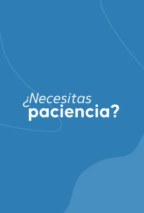 ¿Necesitas paciencia?