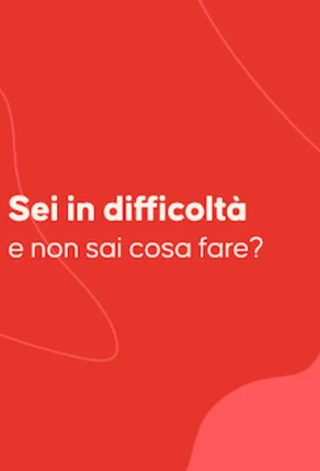 Sei in difficoltà e non sai cosa fare?