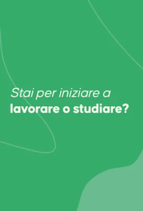 Stai per iniziare a lavorare o studiare?