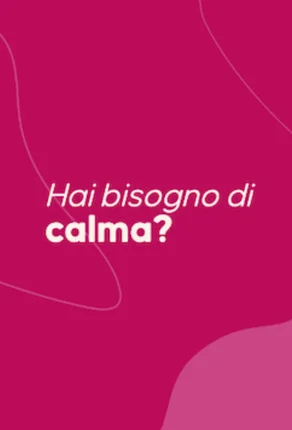Hai bisogno di calma?