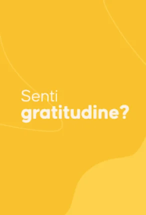 Provi gratitudine?
