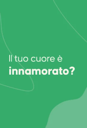 Il tuo cuore è innamorato?