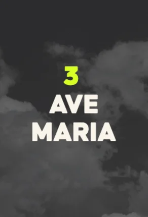 Piano di vita, 3 Ave Maria